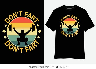 Don't Fart Vintage Fitness Gym Workout Weights Squat T-Shirt Design