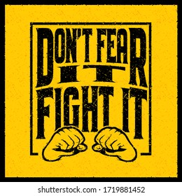 Don't fear it fight it motivation type lettering vector