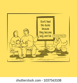dont feed the ducks because they become lazy and fat c'mon are you kidding me yellow