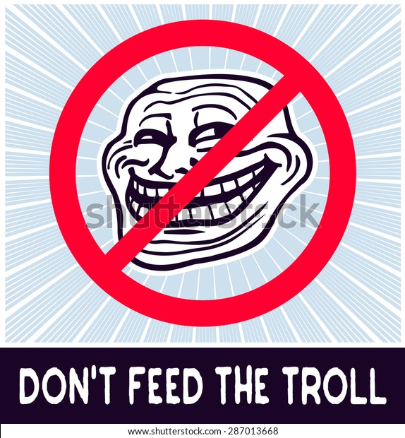 dont-feed-troll-web-internet-600w-287013668.jpg