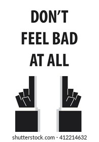 DON'T FEEL BAD AT ALL typography vector illustration