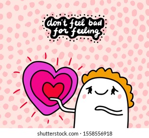 Don't feel bad for hand drawn vector illustration in cartoon comic style man holding heart symbol textured background lettering