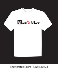 Don't Fine. Stylish t-shirt and apparel modern design, typography, print, Global swatches, vector illustration