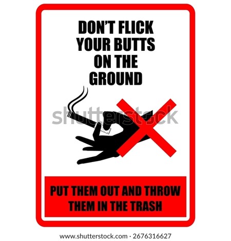 Don't flick your butts on the ground, put them out and throw then in the trash, poster vector