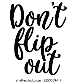 don't flip out t-shirt print template