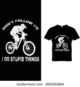 DON'T FOLLOW ME I DO STUPID THINGS