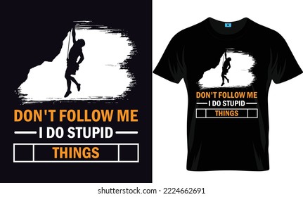 Don't Follow Me I Do Stupid Things Hiking T-Shirt Design