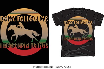 Don't Follow Me, I Do Stupid Things T-Shirt

