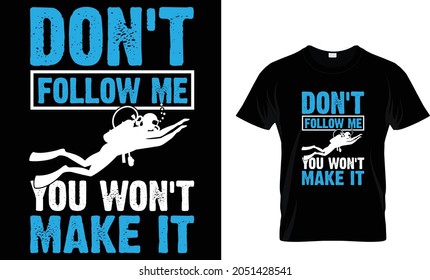 Don't follow me you won't make it - T-shirt Design Template 