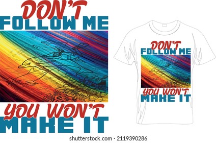 DON'T FOLLOW ME YOU WON'T MAKE IT T-Shirt..Scuba Diving Shirt for Scuba Diver, Funny Scuba Diving T-Shirt for Diving Lover.