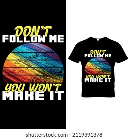DON'T FOLLOW ME YOU WON'T MAKE IT T-Shirt..Scuba Diving Shirt for Scuba Diver, Funny Scuba Diving T-Shirt for Diving Lover.