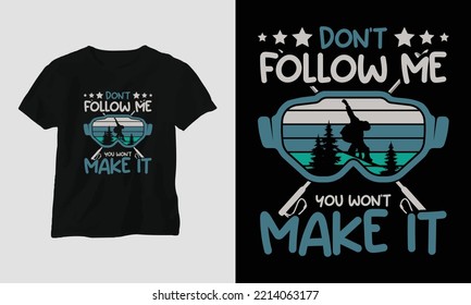 Don't follow me you won't make it T-shirt Design with mountains, snowboard, and retro style