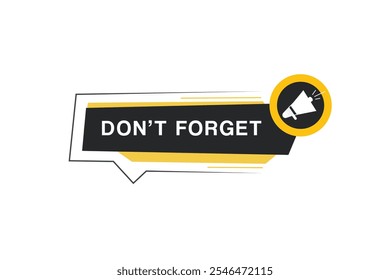 Don't forget banner modern template with megaphone Vector label colorful design. Web element or announcement design.
