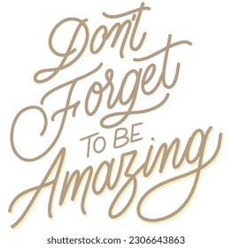 Don't Forget To Be Amazing Inspirational Design - Shutterstock ID 2306643863
