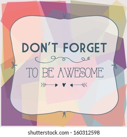 don't forget to be awesome