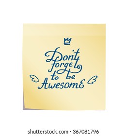 'Don't forget to be awesome' hand lettering quote. Vector inspirational quote. Hand lettering, typographic element for your design. 