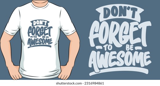 Don't Forget to be Awesome, Motivational Quote T-Shirt Design.