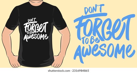 Don't Forget to be Awesome, Motivational Quote T-Shirt Design.