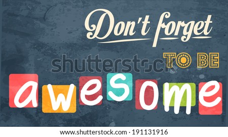 Don't forget to be awesome! Motivational background in vector format