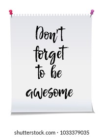 Dont forget to be awesome, Note paper with motivation text you got this, isolated handwritten brush pen lettering. Vector illustration stock vector.