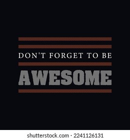 Don't forget to be awesome typography lettering vector design