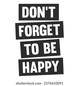 don't forget to be happy text design

