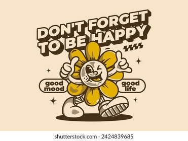 Don't forget to be happy. Walking sun flower mascot character illustration in vintage retro style