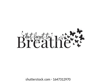 No te olvides de respirar, vector. Diseño de texto, letras. Siluetas de mariposa. 
