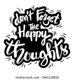 Don't Forget The Happy Thoughts