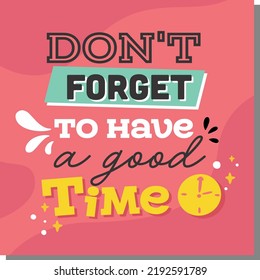 dont forget to have a good time clock quotation typographic template