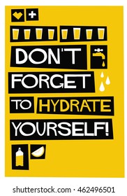 Don't Forget To Hydrate Yourself! (Flat Style Vector Illustration Water Quote Poster Design)