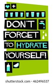 Don't Forget To Hydrate Yourself! (Flat Style Vector Illustration Water Quote Poster Design)