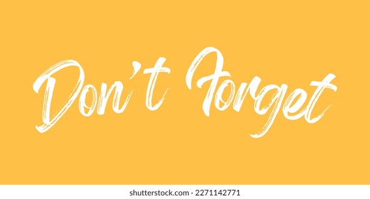 Don't forget letttering, Graphic design print t-shirts fashion, vector, poster, card, sticker