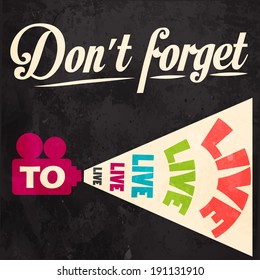 Don't forget to live! Motivational background in vector format