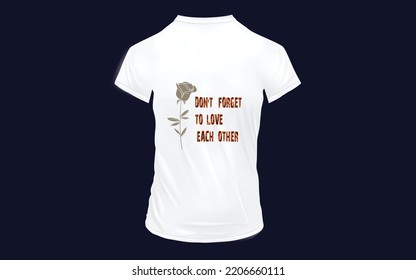 Don't forget to love each other tshirt design