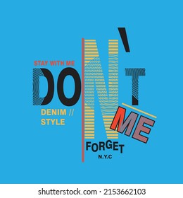 don't forget me typography t shirt design, vector illustration text art graphic, perfect for the design of t-shirts. shirts hoodies 