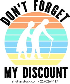 Don't Forget My Discountis a vector design for printing on various surfaces like t shirt, mug etc.