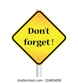 Don't forget on yellow traffic sign
