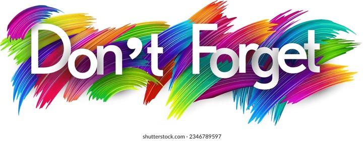 Don't forget paper word sign with colorful spectrum paint brush strokes over white. Vector illustration.