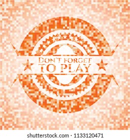 Don't forget to play abstract orange mosaic emblem with background