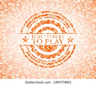 Don't forget to play abstract orange mosaic emblem with background