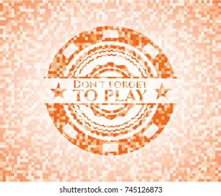 Don't forget to play abstract orange mosaic emblem with background