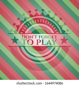 Don't forget to play christmas style emblem. Vector Illustration. Detailed.
