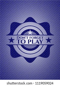 Don't forget to play denim background