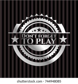 Don't forget to play silvery shiny badge