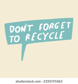 Don't forget to recycle. Bio eco concept. hand drawn vector graphic design on green background.