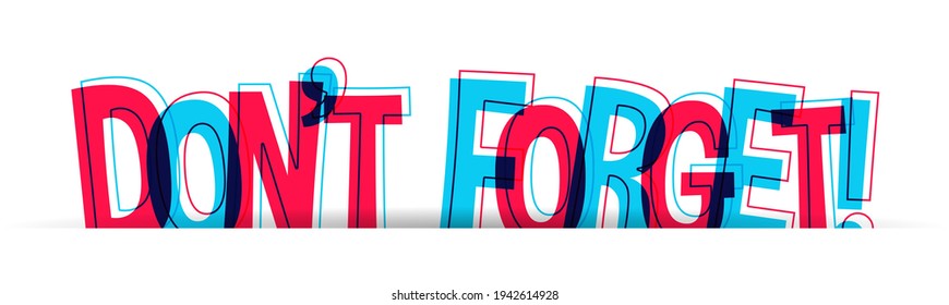 ''Don't Forget'' reminder. Red-blue overlapped letters isolated on a white background. Vector illustration.