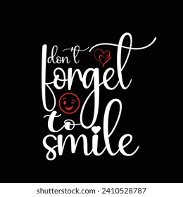 Don't forget to smile motivational typography tshirt design