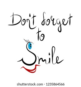 Don't forget to smile nice sweet inspirational lettering design with smiling face. Vector motivation illustration. Positive quote