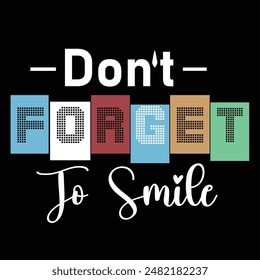Don't Forget to smile Typography t shirt T-Shirt